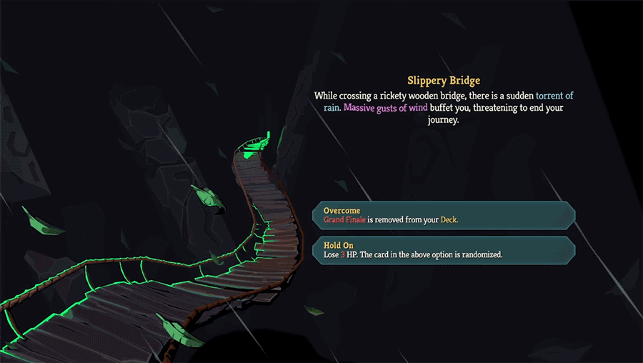 A new event called Slippery Bridge depicting a rickety winding bridge and heavy rain falling across the screen. The options are Overcome: Grand Finale is removed from your Deck, and Hold On: Lose 3 HP, the card in the above option is randomized.