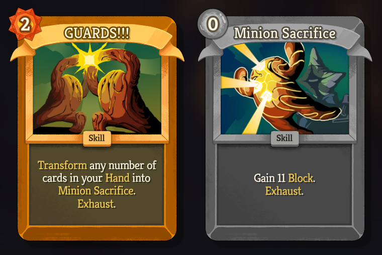 Two cards: GUARDS!!!, a rare, 2 Energy cost skill - &ldquo;Transform any number of cards in your Hand into Minion Sacrifice. Exhaust.&rdquo; and Minion Sacrifice, a colorless, common, 0 Energy cost skill - &ldquo;Gain 11 Block. Exhaust.&rdquo;