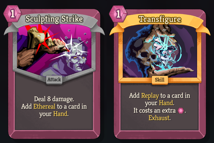 An image of the Common attack Sculpting Strike - 1 Energy - &ldquo;Deal 8 damage. Add Ethereal to a card in your Hand.&rdquo; and Rare skill card Transfigure - 1 Energy - &ldquo;Add Replay to a card in your Hand. It costs an extra 1 Energy. Exhaust.&rdquo;